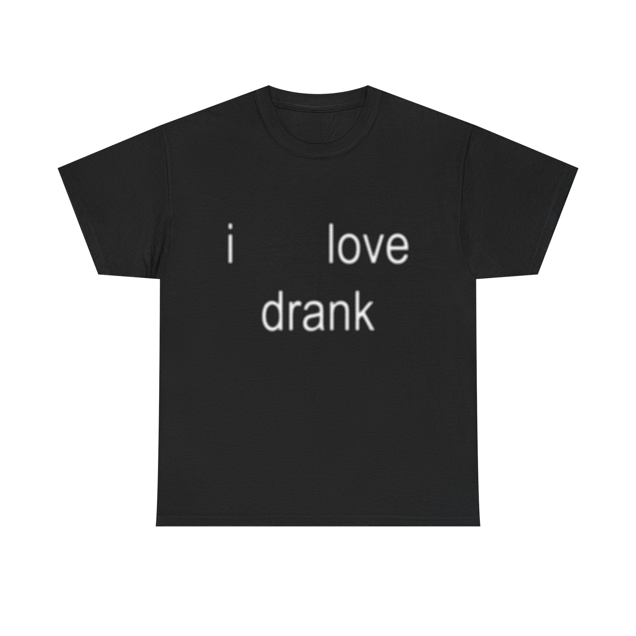 i love drank tee