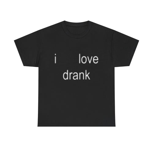 i love drank tee