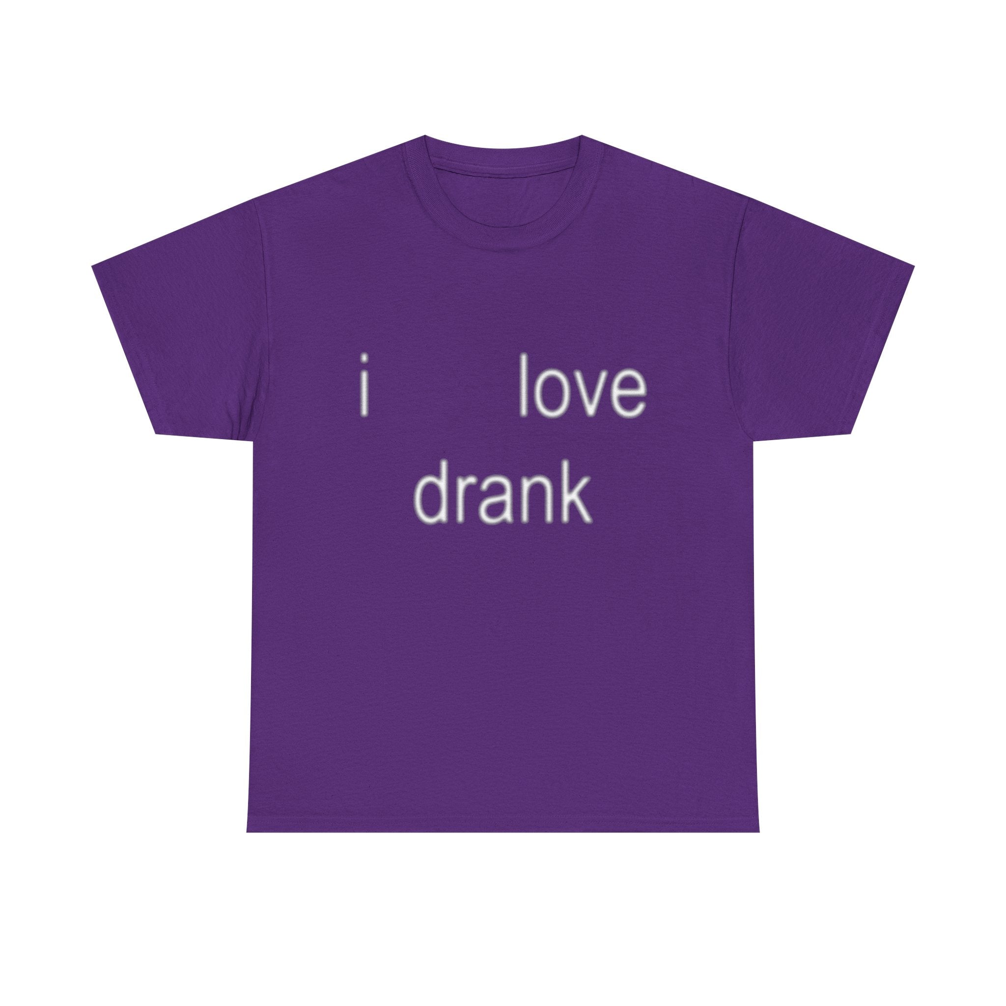 i love drank tee