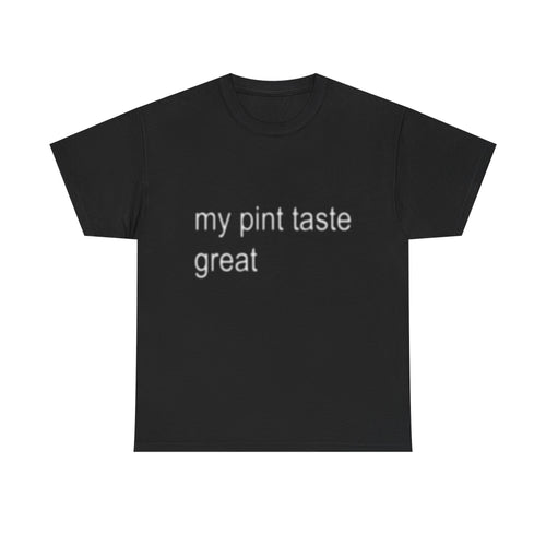 my pint taste great tee